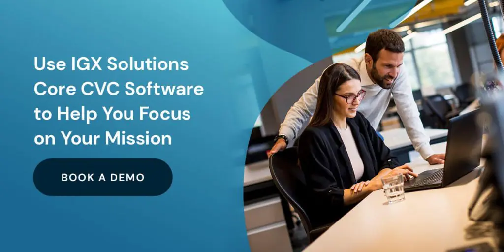 use IGX Solutions Core CVC software to help you focus on your mission