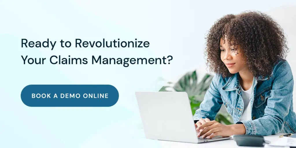 Ready to Revolutionize Your Claims Management? Book a Demo Online
