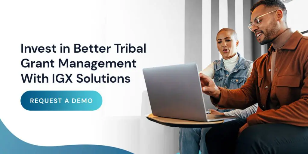 Invest in Better Tribal Grant Management With IGX Solutions

