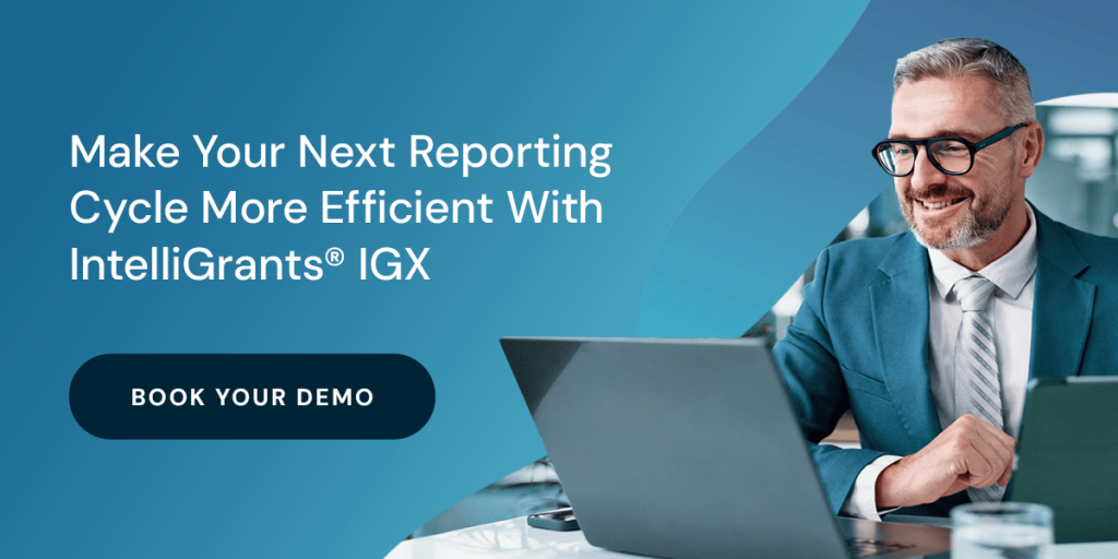 Make Your Next Reporting Cycle More Efficient With IntelliGrants® IGX